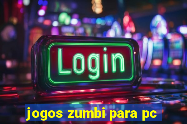 jogos zumbi para pc